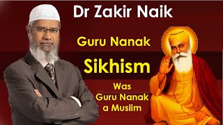 Sikhism by Dr Zakir Naik Was Guru Nanak a Muslim Sikhism facts amp Believes [upl. by Perdita]