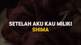 Shima  Setelah Aku Kau Miliki Lirik [upl. by Battista]