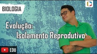 Biologia Evolução  Isolamento Reprodutivo [upl. by Jana420]