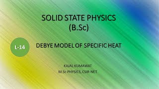 Lecture14 Debye Model of specific heat [upl. by Glavin315]