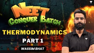 Thermodynamics  Class 11th  Part 1  NEET Conquer Batch  Wassim Bhat [upl. by Seward]