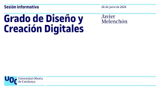 Grado de Diseño y Creación Digitales  Sesión Informativa UOC [upl. by Nbi667]