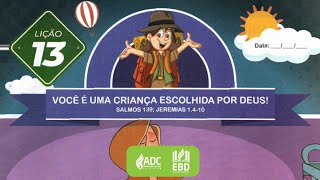 EBD Lição 13  PRIMÁRIOS  Você É Uma Criança Escolhida Por Deus [upl. by Palmer832]