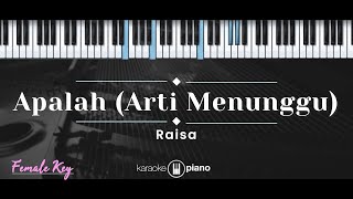 Apalah Arti Menunggu – Raisa KARAOKE PIANO  FEMALE KEY [upl. by Lissie]