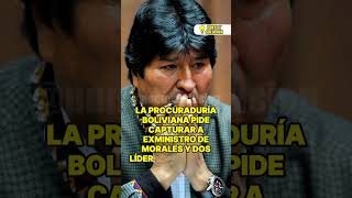 LA PROCURADURÍA BOLIVIANA PIDE CAPTURAR A EXMINISTRO DE MORALES Y DOS LÍDERES CAMPESINOS [upl. by Petronilla709]