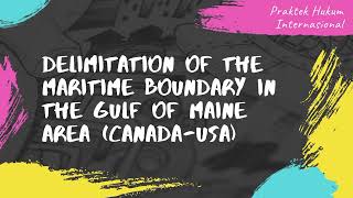 Delimitation of The Maritime Boundary in The Gulf of Maine Area CanadaUSA [upl. by Arrait421]