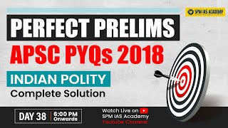 Perfect APSC Prelims 2025 APSC 2018 PYQs Complete Solution  SPM IAS Academy [upl. by Eillac51]