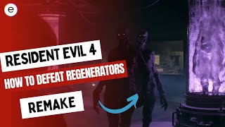 Resident Evil 4 Remake How To Defeat Regenerators [upl. by Hauger]