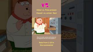 Ubber vs Pizza pressen Hawaii vs armer Narr familyguy memes familyguygerman shortsfunny [upl. by Htiekel694]