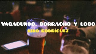 Kiko Rodríguez  Vagabundo Borracho y Loco Letra Lyric [upl. by Woodruff]