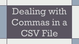 Dealing with Commas in a CSV File [upl. by Ahsaz]