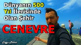 Dünyanın 500 Yıl İlerisinde Olan Şehir CENEVRE  İsviçre [upl. by Nho531]