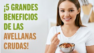 ¡5 GRANDES BENEFICIOS DE LAS AVELLANAS CRUDAS  Beneficios de [upl. by Winzler570]