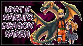 What If Naruto Dragon Harem  Part1 [upl. by Sandstrom502]