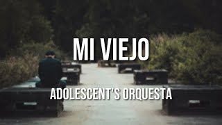 Adolescents Orquesta  Mi Viejo Letra Oficial [upl. by Leerzej]