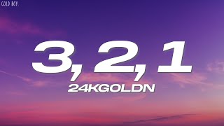 24kGoldn  3 2 1 Lyrics [upl. by Cynthia]