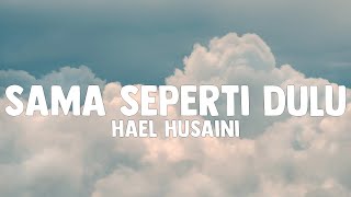 Hael Husaini  Sama Seperti Dulu Lyrics [upl. by Phipps997]