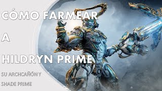 Cómo farmear a Hildryn Prime y sus armas  Warframe [upl. by Kial]