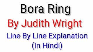 Bora Ring By Judith Wright Explanation in Hindi [upl. by Llecram]