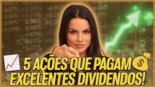 TOP 5 AÇÕES QUE PAGAM EXCELENTES DIVIDENDOS [upl. by Nnail]