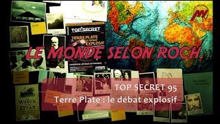 Le Monde selon Roch Saüquere 04  Terre Plate le débat explosif Top Secret 95 [upl. by Higley]