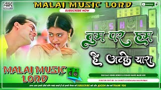 Tum Par Hum Hai Atke Yaara Hindi Dance Dj Remix Dholki Mix Song 2024  Dj Malai Music Lord Dj Songs [upl. by Onailil720]