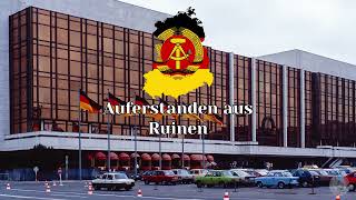 Auferstanden aus Ruinen  National Anthem of East Germany [upl. by Naahsar184]