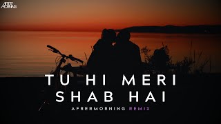 TUHI MERI SHAB HAI REMIX  AFTERMORNING  GANGSTER [upl. by Penland441]