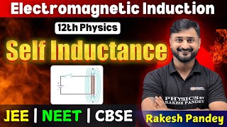 Self Inductance Class 12  Electromagnetic Induction Class 12  Rakesh Pandey [upl. by Frans]