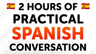 2 Hours of Practical Spanish Conversation Dialogues From Beginner to Intermediate Levels [upl. by Sicular486]