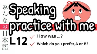 Speaking practice in 6 minutes Minna no Nihongo Lesson 12  How was  in Japanese [upl. by Soll]