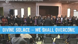 We Shall overcome Sizonqoba  DIVINE SOLACE [upl. by Sikata]