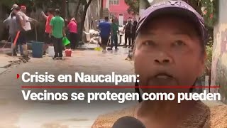 CRISIS EN NAUCALPAN  Los vecinos viven con miedo y se protegen de lluvias y deslaves [upl. by Euqinahs]