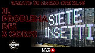 SIETE INSETTI  IL PROBLEMA DEI 3 CORPI [upl. by Elam]