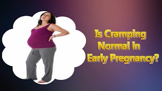 Is Cramping Normal in Early Pregnancy [upl. by Kamerman]