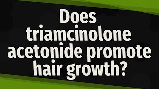 Does triamcinolone acetonide promote hair growth [upl. by Haliak]