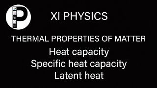 Heat capacitySpecific heat capacitylatent heatTHERMAL PROPERTIES OF MATTER NCERT XI Physics [upl. by Annehsat]