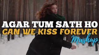 Agar Tum Sath Ho X Can we kiss forever  Sush amp Yohan Remix  Mashup [upl. by Stavro693]