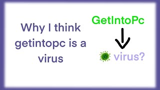 Why I think “GetIntoPccom” is a virus [upl. by Hcnarb41]