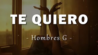 Hombres G  Te Quiero  Letra [upl. by Duester]