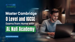 Master Cambridge O Level and IGCSE Exams from Home with AL Nafi Academy [upl. by Kwarteng820]