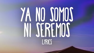 Christina Nodal  Ya No Somos Ni Seremos Lyrics [upl. by Kama]