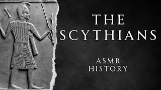 All About the Scythians  ASMR History Learning [upl. by Jacquenette549]