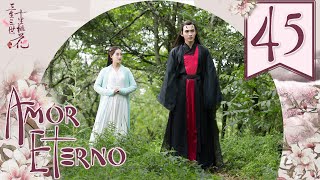 【SUB ESPAÑOL】⭐Drama Amor Eterno Diez Millas de Flor de Durazno  Eternal Love Episodio 45 [upl. by Akenom941]