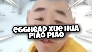 xue hua piao piao original meme EggHead [upl. by Jahdiel]