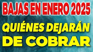 BAJAS a partir de ENERO 2025 ¿Quiénes DEJARÁN de COBRAR ✅ [upl. by Naruq]