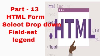 HTML Form  Select Drop down  Fieldset  legend  Part  13 [upl. by Liagibba]