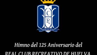 Himno del 125 Aniversario del RCRecreativo de Huelva quotTu Leyendaquot [upl. by Aylsworth]