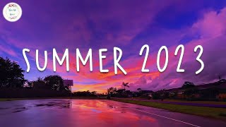 Summer 2023 playlist 🚗 Best summer songs 2023  Summer vibes 2023 [upl. by Milla]