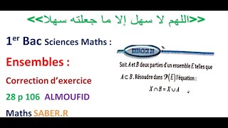 1er Bac Sciences Maths  Ensembles  Correction dexercice 28 p 107 ALMOUFID [upl. by Uund817]